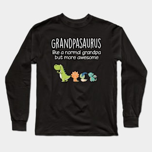 Grandpasaurus Like A Normal Grandpa But More Awesome Cute Father's Day Long Sleeve T-Shirt